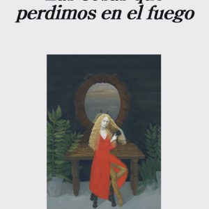 NH559 Las cosas que perdimos en el fuego.indd Las cosas que perdimos en el fuego